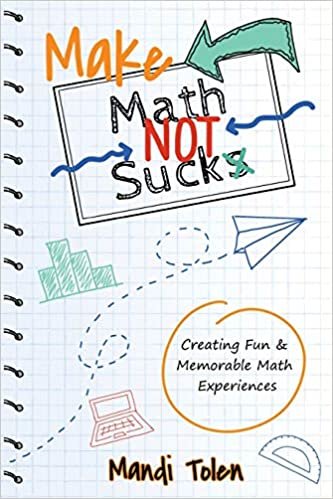 okumak Make Math Not Suck: Creating Fun &amp; Memorable Math Experiences