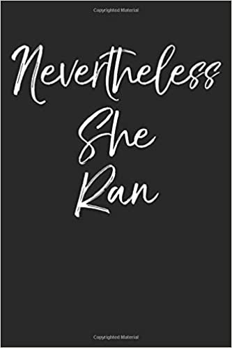 okumak Nevertheless She Ran: Funny Running Journal Logbook with Blank Pages &amp; Motivational Runner Notebook Tracker to Record Time, Distance, Pace, &amp; Heart Rate for Women