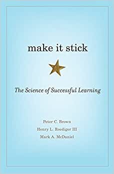 okumak Make It Stick: The Science of Successful Learning
