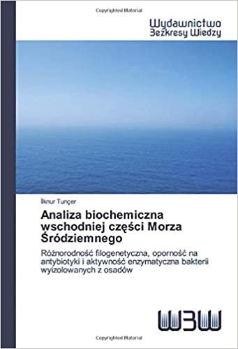 okumak Analiza biochemiczna wschodniej części Morza Śródziemnego: Różnorodność filogenetyczna, oporność na antybiotyki i aktywność enzymatyczna bakterii wyizolowanych z osadów