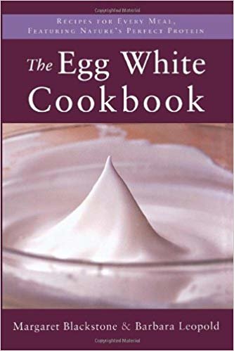 okumak The Egg White Cookbook: 75 Recipes for Natures Perfect Food: Recipes for Every Meal, Featuring Natures Perfect Protein