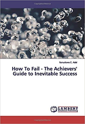 okumak How To Fail - The Achievers&#39; Guide to Inevitable Success