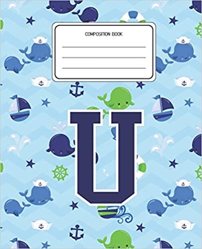 okumak Composition Book U: Whale Animal Pattern Composition Book Letter U Personalized Lined Wide Rule Notebook for Boys Kids Back to School Preschool Kindergarten and Elementary Grades K-2