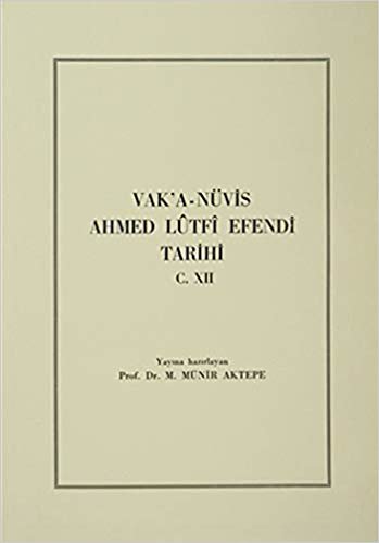 okumak Vak’a-Nüvis Ahmed Lütfi Efendi Tarihi C. 12