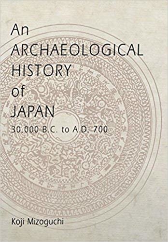 okumak An Archaeological History of Japan, 30,000 B.C. to A.D. 700