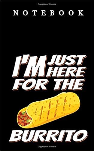 okumak Notebook: I&#39;m just here for the Burrito in 12,7 x 20,32 - 5x8 inch with 102 pages