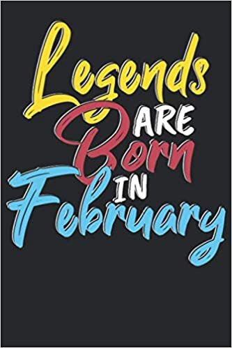 okumak Legends are born in February: Notizbuch DIN A5 Liniert 120 Seiten Legenden sind im Februar geboren Geburtsmonat B-Day Geburtstagsspruch Geburt ... Planer Tagebuch Notizheft Notizblock