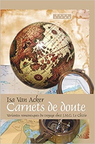 okumak Carnets de Doute;variantes Romanesques Du Voyage Chez J.M.G. Le Clzio: Variantes Romanesques Du Voyage Chez J.M.G.Le Clezio (Faux Titre)