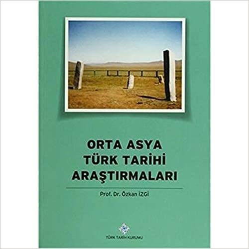 okumak Orta Asya Türk Tarihi Araştırmaları