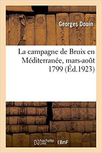 okumak La campagne de Bruix en Méditerranée, mars-août 1799 (Sciences sociales)