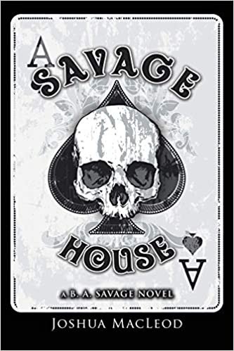 Savage House: A B. A. Savage Novel