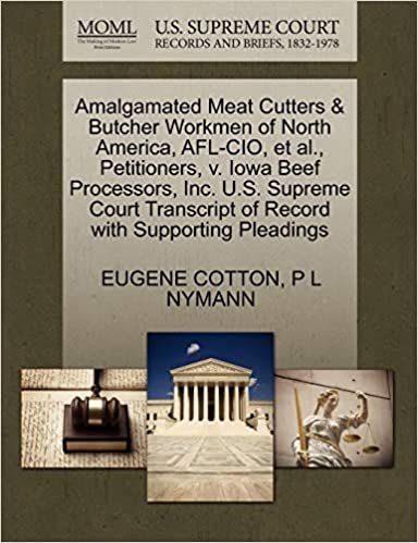okumak Amalgamated Meat Cutters &amp; Butcher Workmen of North America, AFL-CIO, et al., Petitioners, V. Iowa Beef Processors, Inc. U.S. Supreme Court Transcript