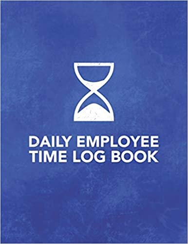 okumak Daily Employee Time Log Book: Logbook to Track Record and Organize Hours Worked for Individual Employees (Daily Employee Time Log Book Series)