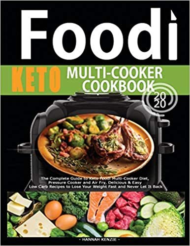 okumak Food i Multi-Cooker Keto Cookbook: The Complete Guide to Keto Foodi Multi-Cooker Diet - Pressure Cooker and Air Fry - Delicious &amp; Easy Low Carb Recipes to Lose Your Weight Fast and Never Let It Back