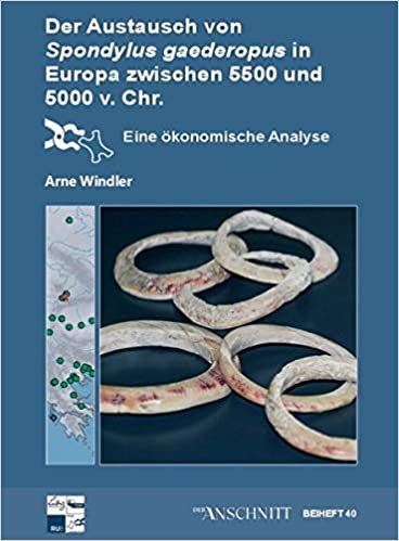 okumak Raw Materials, Innovation, Technology of Ancient Cultures - RITaK / Der Austausch von Spondylus gaederopus in Europa zwischen 5.500 und 5.000 v.Chr.: ... Analyse (Der ANSCHNITT / Beiheft): 6