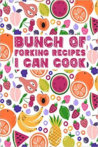 okumak Bunch of Forking Recipes I Can Cook: Blank Recipe Journal to Write in, Blank Cookbook, Personalized Recipe Book, Empty Recipe Book, Swear Cookbook Gift