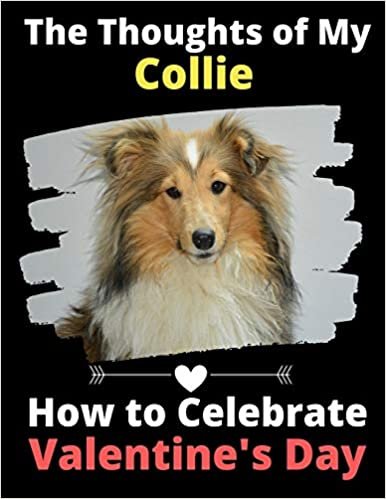 okumak The Thoughts of My Collie: How to Celebrate Valentine&#39;s Day