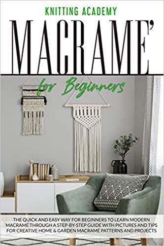 okumak Macramé for Beginners: The Quick and Easy Way for Beginners to Learn Modern Macramé through a Step-by-Step Guide with Pictures and Tips for Creative Home &amp; Garden Macramé Patterns and Projects