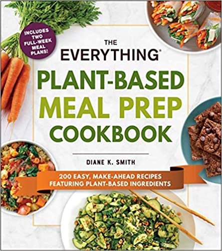 okumak The Everything Plant-Based Meal Prep Cookbook: 200 Easy, Make-Ahead Recipes Featuring Plant-Based Ingredients
