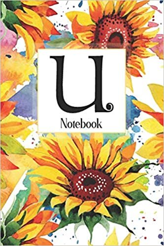 okumak U Notebook: Sunflower Notebook Journal: Monogram Initial U: Blank Lined and Dot Grid Paper with Interior Pages Decorated With More Sunflowers:Small Purse-Sized Notebook