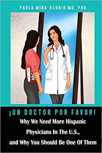 okumak ¡Un doctor por favor!: Why We Need More Hispanic Physicians in the U.S., and Why You Should Be One of Them ¡Un doctor por favor!: Why We Need More ... Should Be One of Them (Hispanics in Medicine)