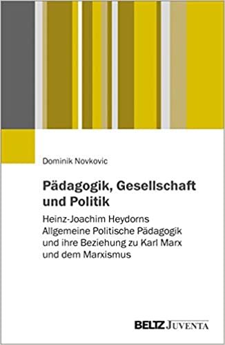 okumak Pädagogik, Gesellschaft und Politik: Heinz-Joachim Heydorns Allgemeine Politische Pädagogik und ihre Beziehung zu Karl Marx und dem Marxismus