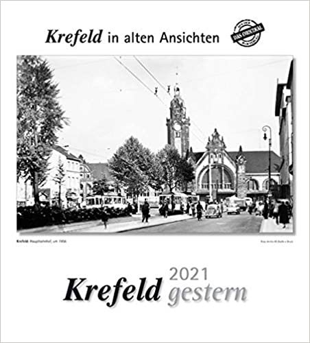 okumak Krefeld gestern 2021: Krefeld in alten Ansichten