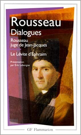okumak Dialogues de Rousseau juge de Jean-Jacques ; suivis de Le Lévite d&#39;Ephraïm: Rousseau juge de Jean-Jacques - Le Lévite d&#39;Ephraïm (Littérature et civilisation)