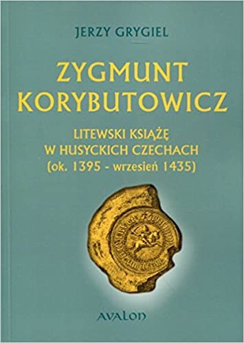 okumak Grygiel, J: Zygmunt Korybutowicz Litewski ksiaze w husyckich