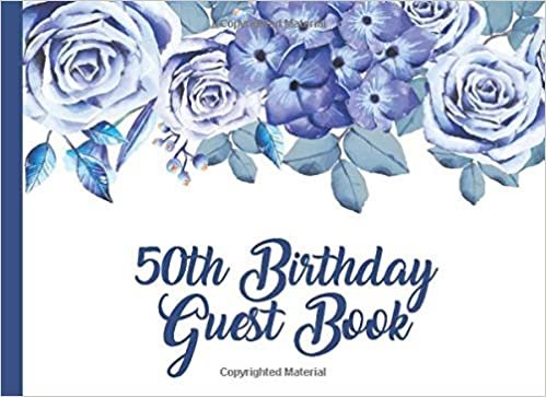 okumak 50th Birthday Guest Book: Blue Roses 50th Happy Birthday Parties Party Guest Book with Gift Log For Family and Friend Member Sign In Messaging Record Giestbook (Blue Roses Guest Books)