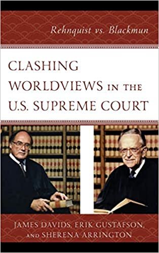 okumak Clashing Worldviews in the U.S. Supreme Court: Rehnquist vs. Blackmun