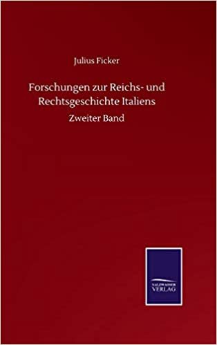 okumak Forschungen zur Reichs- und Rechtsgeschichte Italiens: Zweiter Band
