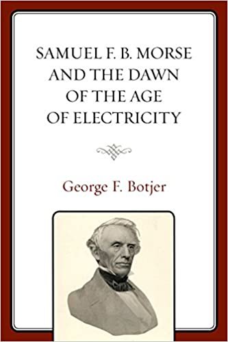 okumak Samuel F. B. Morse and the Dawn of the Age of Electricity