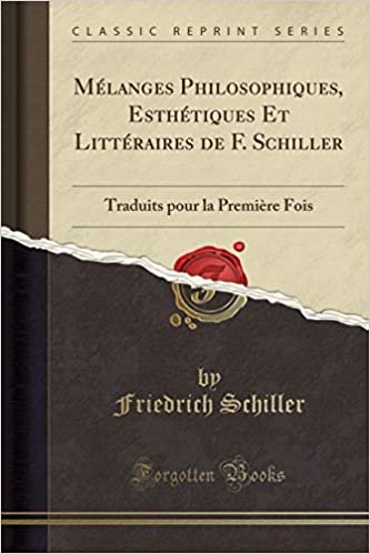 okumak Mélanges Philosophiques, Esthétiques Et Littéraires de F. Schiller: Traduits pour la Première Fois (Classic Reprint)