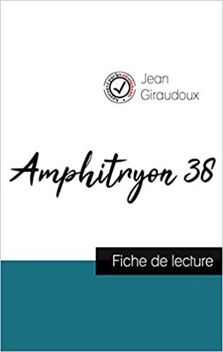 okumak Amphitryon 38 de Jean Giraudoux (fiche de lecture et analyse complète de l&#39;oeuvre) (COMPRENDRE LA LITTÉRATURE)