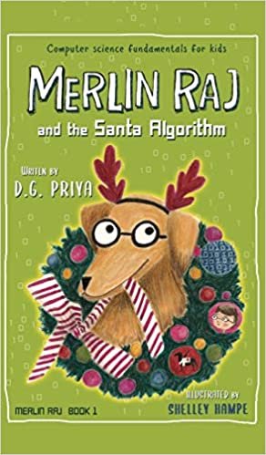 okumak Merlin Raj And The Santa Algorithm: A Computer Science Dog&#39;s Tale for Kids: 1
