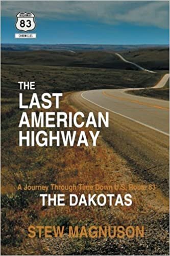 okumak The Last American Highway: A Journey Through Time Down U.S. Route 83: The Dakotas (The Highway 83 Chronicles, Band 1): Volume 1