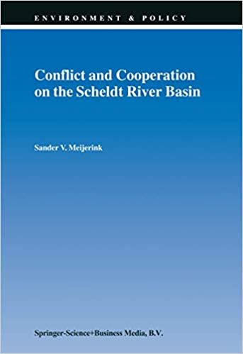 okumak Conflict and Cooperation on the Scheldt River Basin: A Case Study Of Decision Making On International Scheldt Issues Between 1967 And 1997 (Environment &amp; Policy) (Environment &amp; Policy)