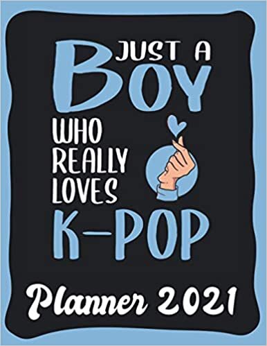 okumak Planner 2021: K-Pop Planner 2021 incl Calendar 2021 - Funny K-Pop Quote: Just A Boy Who Loves K-Pop - Monthly, Weekly and Daily Agenda Overview - ... - Weekly Calendar Double Page - K-Pop gift&quot;