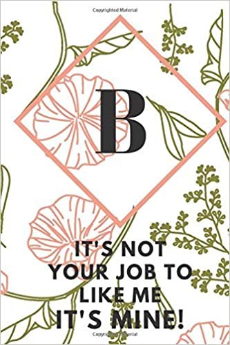 okumak B (IT&#39; S NOT YOUR JOB TO LIKE ME IT&#39;S MINE): Monogram Initial &quot;A&quot; Notebook for Women and Girls, green and creamy color.
