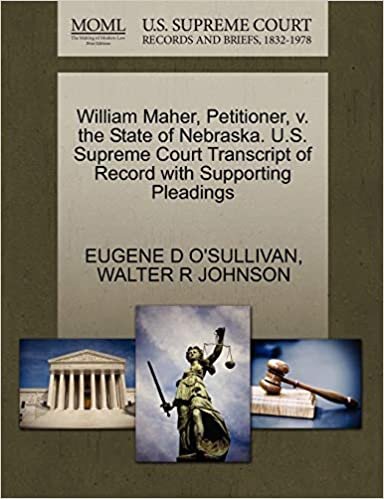 okumak William Maher, Petitioner, v. the State of Nebraska. U.S. Supreme Court Transcript of Record with Supporting Pleadings