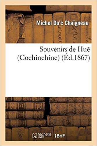okumak Chaigneau-M: Souvenirs de Hué (Cochinchine) (Histoire)