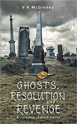 okumak Ghosts, Resolution and Revenge : A Collection of Short Stories