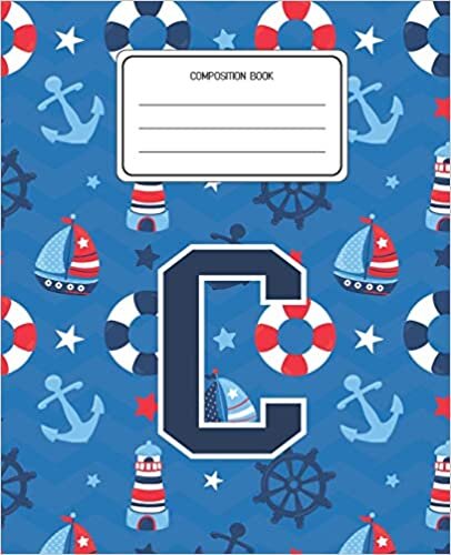 okumak Composition Book C: Boats Nautical Pattern Composition Book Letter C Personalized Lined Wide Rule Notebook for Boys Kids Back to School Preschool Kindergarten and Elementary Grades K-2