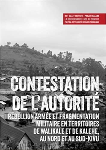 okumak Contestation de l&#39;autorité: Rébellion armée et fragmentation militaire en territoires de Walikale et  de Kalehe, au Nord et au Sud-Kivu (Usalama Project)