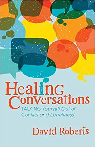 okumak Healing Conversations: Talking Yourself Out of Conflict and Loneliness
