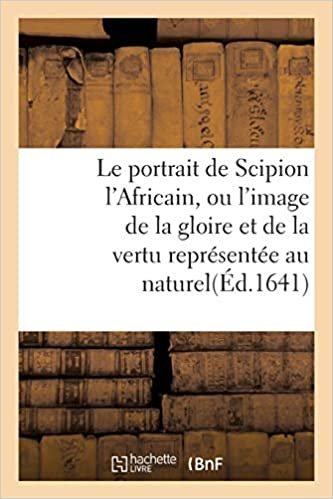 okumak Auteur, S: Portrait de Scipion l&#39;Africain, Ou l&#39;Im (Litterature)