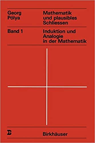 okumak Mathematik und plausibles Schliessen: Band 1 Induktion Und Analogie In Der Mathematik (Wissenschaft und Kultur (14), Band 14)