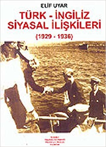 okumak Türk - İngiliz Siyasal İlişkileri: (1929 - 1936)