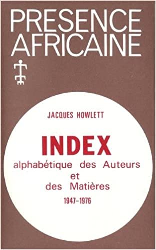 okumak Index alphabétique des auteurs et index des matières de la revue Présence africaine, 1947-1976